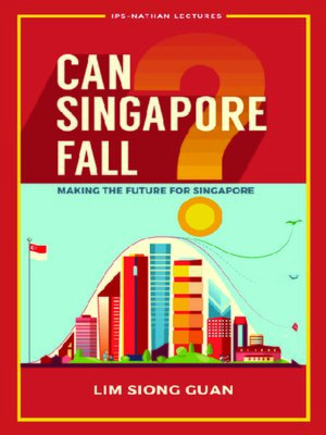 cover image of Can Singapore Fall?--Making the Future For Singapore
